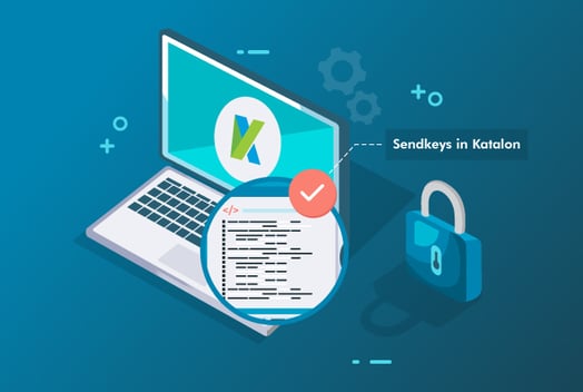 How Do You Use Sendkeys in Katalon?