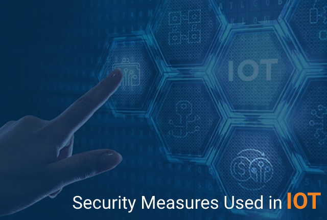 What Are the Security Measures Used in IoT?