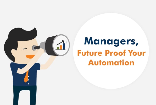 Managers, Future Proof Your Automation
